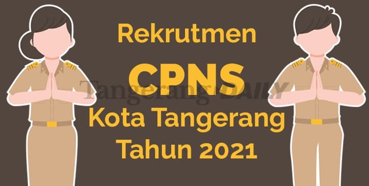 CPNS, CASN, ASN, Tes CPNS, CPNS Kota Tangerang, Tes CPNS Kota Tangerang, CPNS Dibuka 31 Mei, CPNS 2021, Tes CPNS 2021, Pemkot Tangerang, Tangerang, Kota Tangerang: 31 Mei, Dibuka Rekrutmen CPNS Kota Tangerang