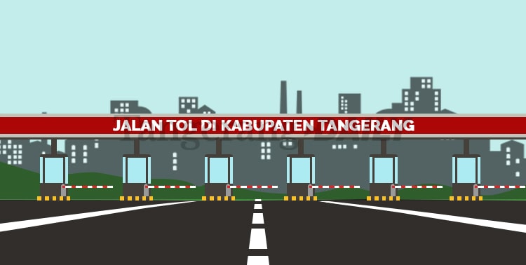 Jalan Tol Baru, Ruas Jalan Tol, Jalan Tol di Tangerang, Infrastruktur, Infrastruktur Jalan Tol, Dinas Tata Ruang dan Bangunan, Kabupaten Tangerang: Empat Ruas Tol ini Hubungkan Kawasan Kota Baru di Kabupaten Tangerang