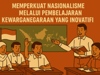 Memperkuat Nasionalisme Melalui Pembelajaran Kewarganegaraan yang Inovatif