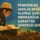 Pendidikan akhlak berbasis Ulumul Qur’an penting untuk membentuk karakter Qur’ani yang kuat secara spiritual dan mulia secara moral.