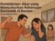 Kemiskinan dan patriarki di Banten memperkuat kekerasan domestik. Solusi nyata dibutuhkan untuk memutus rantainya.