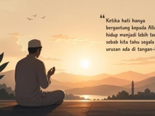 Ketika Hati Hanya Bergantung kepada Allah: Hakikat Menjadi Hamba Sejati