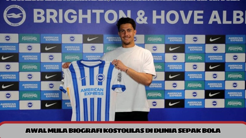 Biografi Charalampos Kostoulas: perjalanan karier, debut impresif, kontribusi di Brighton, dan potensi bintang muda Yunani.